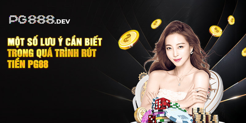 Một số lưu ý cần biết trong quá trình rút tiền