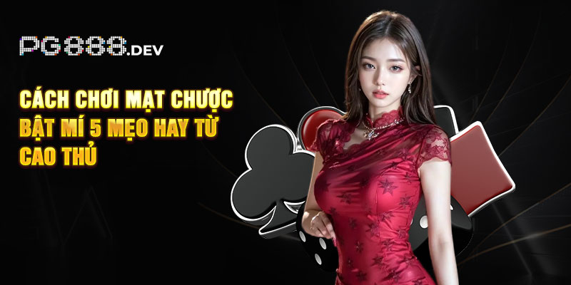 Cách Chơi Mạt Chược - Bật Mí 5 Mẹo Hay Từ Cao Thủ