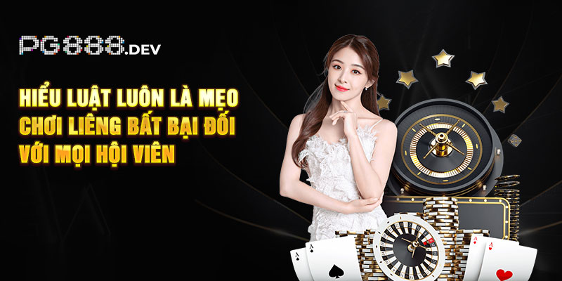 Hiểu luật luôn là mẹo chơi Liêng bất bại đối với mọi hội viên