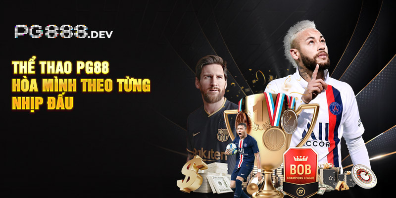 Thể thao PG88 - Hòa mình theo từng nhịp đấu